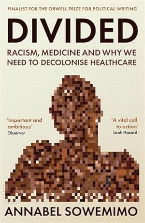 Seller image for Divided : Racism, Medicine and Why We Need to Decolonise Healthcare for sale by Smartbuy