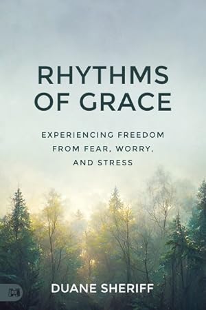 Seller image for Rhythms of Grace : Experiencing Freedom from Fear, Worry, and Stress for sale by GreatBookPrices