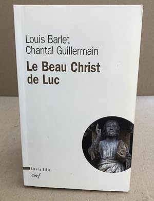 Bild des Verkufers fr Le beau Christ de Luc zum Verkauf von librairie philippe arnaiz