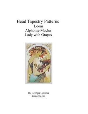 Seller image for Bead Tapestry Patterns Loom Alphonse Mucha Lady With Grapes for sale by GreatBookPrices