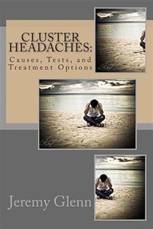 Immagine del venditore per Cluster Headaches : Causes, Tests, and Treatment Options venduto da GreatBookPrices