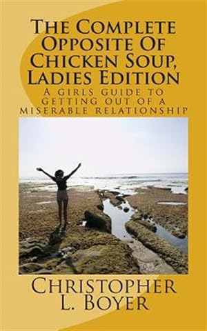 Image du vendeur pour Complete Opposite of Chicken Soup : Ladies Edition mis en vente par GreatBookPrices