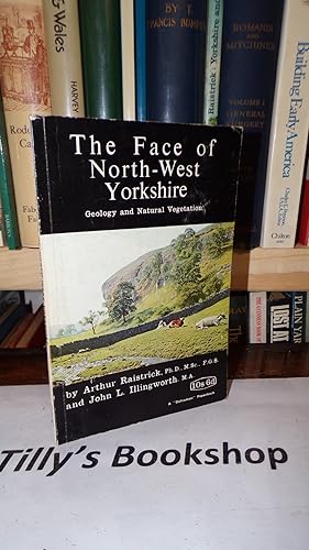 Bild des Verkufers fr The Face Of North-West Yorkshire: Geology And Natural Vegatation zum Verkauf von Tilly's Bookshop