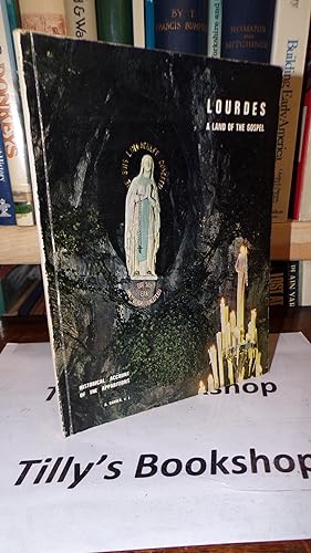 Lourdes: a Land Of The Gospel: Historical Account Of The Apparitions