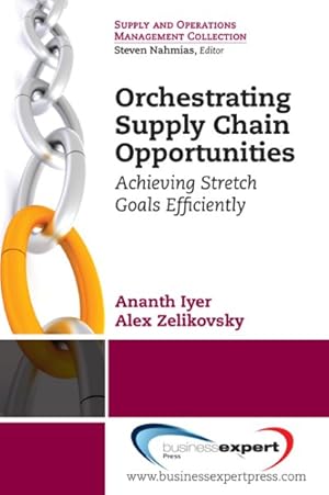 Imagen del vendedor de Orchestrating Supply Chain Opportunities : Achieving Stretch Goals Efficiently a la venta por GreatBookPrices