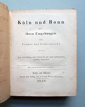 Image du vendeur pour Kln und Bonn mit ihren Umgebungen - Fr Fremde und Einheimische - Aus den besten, und vorzglich aus noch unbenutzten Quellen bearbeitet - Mit einem Grundrisse von Kln - Erster Stadtfhrer Klns - orig. Ausgabe von 1828 mis en vente par Verlag IL Kunst, Literatur & Antiquariat