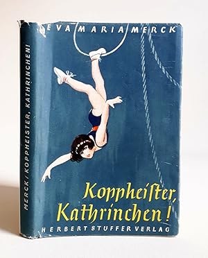Koppheister, Kathrinchen! - Eine Artistengeschichte für Kinder mit 22 s/w-Zeichnungen von Werner ...