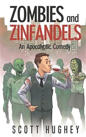 Seller image for Zombies and Zinfandels: An Apocalyptic Comedy for sale by GreatBookPrices