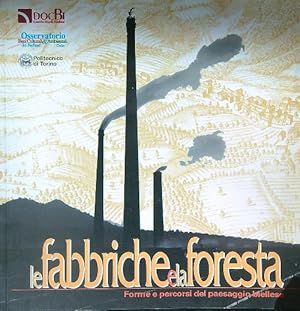 Bild des Verkufers fr Le fabbriche e la foresta: forme e percorsi del paesaggio biellese zum Verkauf von Librodifaccia