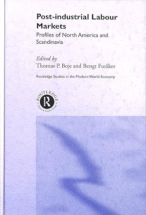 Post-industrial Labour Markets: Profiles of North America and Scandinavia (Routledge Studies in t...