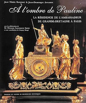 A L'Ombre De Pauline: Le Résidence De L'Ambassadeur De Grande-Bretagne À Paris