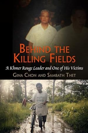 Bild des Verkufers fr Behind the Killing Fields : A Khmer Rouge Leader and One of His Victims zum Verkauf von GreatBookPrices