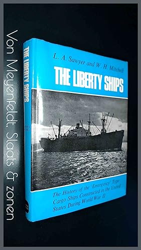 Seller image for The Liberty ships - The history of the 'emergency' type cargo ships constructed in de United States during World War II for sale by Von Meyenfeldt, Slaats & Sons