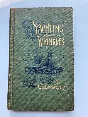 Imagen del vendedor de YACHTING WRINKLES: A PRACTICAL AND HISTORICAL HANDBOOK OF VALUABLE INFORMATION FOR THE RACING AND CRUISING YACHTSMAN a la venta por Jim Hodgson Books