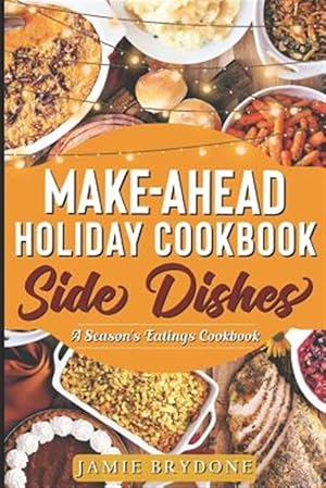 Immagine del venditore per Make-Ahead Holiday Cookbook: Side Dishes venduto da GreatBookPrices