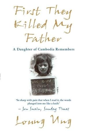 Imagen del vendedor de First They Killed My Father: A Daughter of Cambodia Remembers a la venta por WeBuyBooks