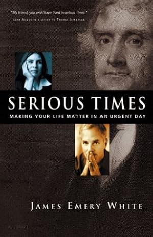 Bild des Verkufers fr Serious Times: Making Your Life Matter in an Urgent Day zum Verkauf von Reliant Bookstore