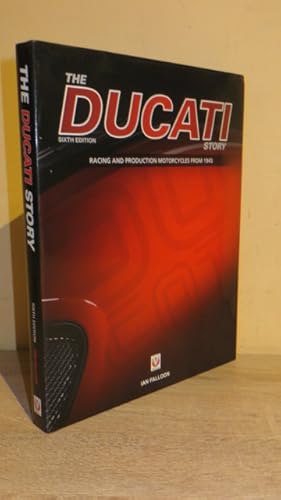 Imagen del vendedor de THE DUCATI STORY - RACING & PRODUCTION MOTORCYCLES FROM 1945 - SIXTH EDITION - TO 2018 a la venta por Parrott Books