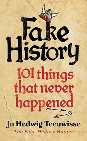 Bild des Verkufers fr Fake History : 101 Things that Never Happened zum Verkauf von AHA-BUCH GmbH
