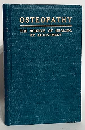 Osteopathy. The Science of Healing By Adjustment.