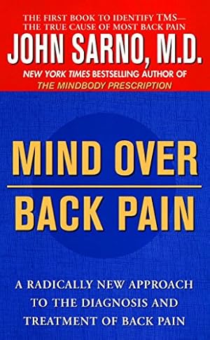 Imagen del vendedor de Mind Over Back Pain: A Radically New Approach to the Diagnosis and Treatment of Back Pain a la venta por -OnTimeBooks-