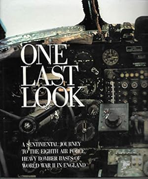 Imagen del vendedor de One Last Look: A Sentimental Journey to the Eighth Air Force Heavy Bomber Bases of World War II in England a la venta por -OnTimeBooks-