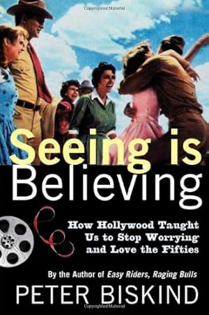Immagine del venditore per Seeing Is Believing: How Hollywood Taught Us to Stop Worrying and Love the Fifties venduto da Reliant Bookstore