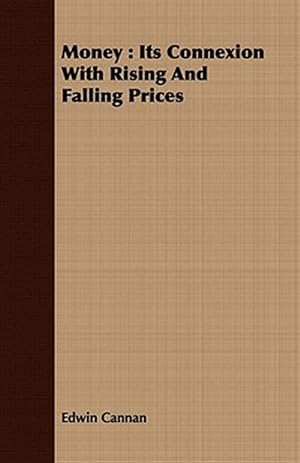 Seller image for Money : Its Connexion With Rising and Falling Prices for sale by GreatBookPrices