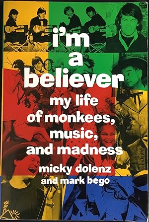 I'M A BELIEVER - My Life of MONKEES, Music, and Madness (tpb. 1st.) Signed by Micky Dolenz)