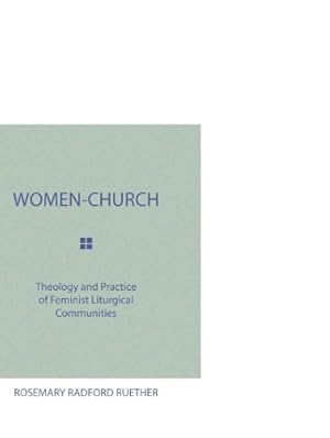 Image du vendeur pour Women-Church: Theology and Practice of Feminist Liturgical Communities mis en vente par -OnTimeBooks-