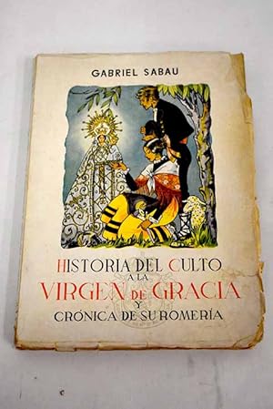 Image du vendeur pour Historia de la devocin y culto a la Virgen de Gracia en San Lorenzo del Escorial y crnica de su romera mis en vente par Alcan Libros