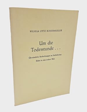 Bild des Verkufers fr Um die Todesstunde . bersinnliche Beobachtungen an Sterbebetten. Blicke in eine andere Welt. zum Verkauf von Occulte Buchhandlung "Inveha"