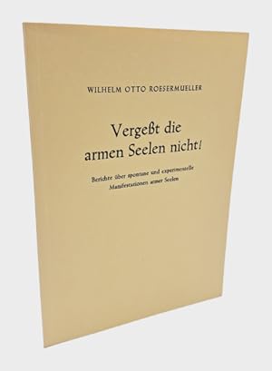 Vergeßt die armen Seelen nicht! Berichte über spontane und experimentelle Manifestationen armer S...