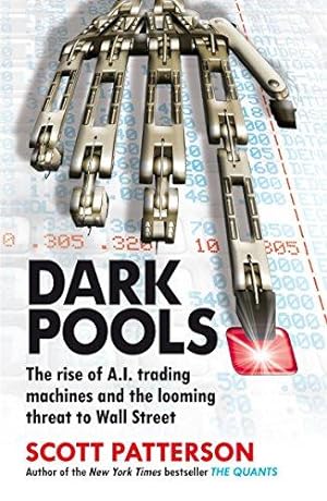 Imagen del vendedor de Dark Pools: The rise of A.I. trading machines and the looming threat to Wall Street a la venta por WeBuyBooks