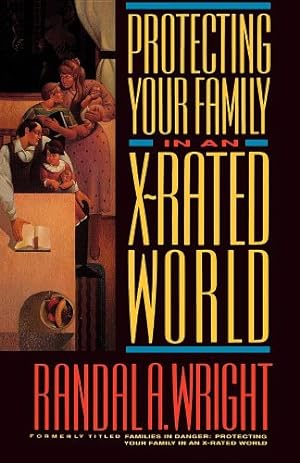 Bild des Verkufers fr Protecting Your Family in an X-Rated World zum Verkauf von -OnTimeBooks-