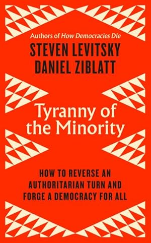 Bild des Verkufers fr Tyranny of the Minority : How to Reverse an Authoritarian Turn, and Forge a Democracy for All zum Verkauf von AHA-BUCH GmbH