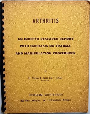 Seller image for ARTHRITIS An Indepth Research Report With Emphasis On Trauma And Manipulation Procedures for sale by Dodman Books