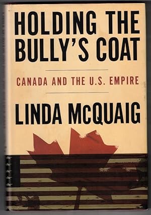 Seller image for Holding the Bully's Coat: Canada and the U.S. Empire for sale by Ainsworth Books ( IOBA)