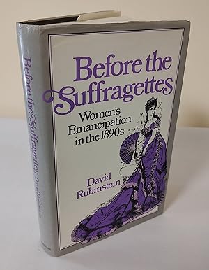 Image du vendeur pour Before the Suffragettes; women's emancipation in the 1890s mis en vente par Waysidebooks