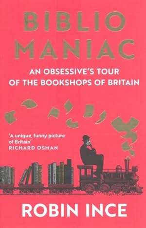 Imagen del vendedor de Bibliomaniac : An Obsessive's Tour of the Bookshops of Britain a la venta por GreatBookPrices