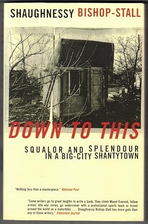 Image du vendeur pour Down to This: Squalor and Splendour in a Big-City Shantytown mis en vente par Ainsworth Books ( IOBA)