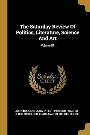 Bild des Verkufers fr The Saturday Review Of Politics, Literature, Science And Art Volume 52 zum Verkauf von moluna