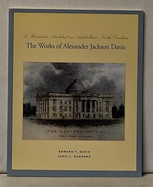 The Works of Alexander Jackson Davis: A Romantic Architect in Antebellum North Carolina