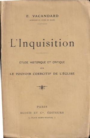 Image du vendeur pour L'inquisition : tude historique et critique sur le pouvoir coercitif de l'glise mis en vente par PRISCA