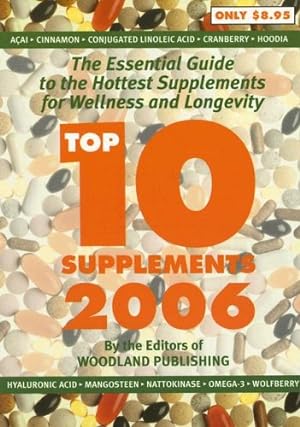 Immagine del venditore per Top 10 Supplements 2006: The Essential Guide to the Hottest Supplements for Wellness and Longevity venduto da -OnTimeBooks-