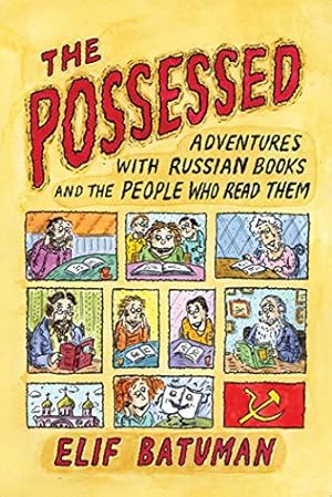 Seller image for The Possessed: Adventures with Russian Books and the People Who Read Them for sale by -OnTimeBooks-