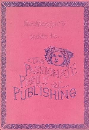 Bild des Verkufers fr A Booklegger's Guide to the Passionate Perils of Publishing A Booklegger Bookazine: Vol. no. 17 Summer 1978 zum Verkauf von Toadlily Books