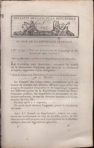 Seller image for Bulletin des Lois de la Rpublique - N 295 - Loi sur la rpression du brigandage et des assassinats dans l'intrieur. - Suivi de : Loi contenant Adresse au peuple franais, sur le danger des dissensions civiles. - Suivi de : Proclamation du Directoire excutif, au peuple franais sur la situation de la Rpublique. - Suivi e : Loi relative au congrs absolus, et aux dispenses et exemptions de service militaire. for sale by PRISCA