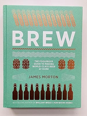 Imagen del vendedor de Brew: The Foolproof Guide to Making World-Class Beer at Home a la venta por Cherubz Books