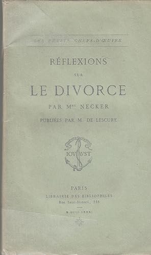 Seller image for Rflexions sur le divorce / par Mme Necker ; fpublies par M. de Lescure for sale by PRISCA